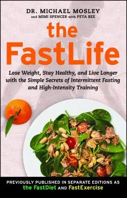La Dieta FastLife: Pierde Peso, Mantente Sano y Vive Más Tiempo con los Sencillos Secretos del Ayuno Intermitente y el Entrenamiento de Alta Intensidad - The FastLife: Lose Weight, Stay Healthy, and Live Longer with the Simple Secrets of Intermittent Fasting and High-Intensity Training