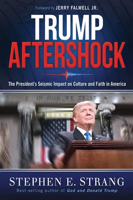 Trump Aftershock: El impacto sísmico del presidente en la cultura y la fe en Estados Unidos - Trump Aftershock: The President's Seismic Impact on Culture and Faith in America