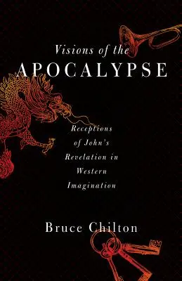 Visiones del Apocalipsis: Recepciones del Apocalipsis de Juan en la imaginación occidental - Visions of the Apocalypse: Receptions of John's Revelation in Western Imagination