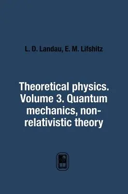 Física Teórica. Volumen 3. Mecánica Cuántica. Teoría no relativista - Theoretical Physics. Volume 3. Quantum Mechanics. Non-Relativistic Theory