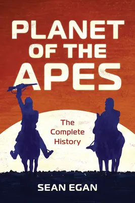 El planeta de los simios: la historia completa - Planet of the Apes: The Complete History