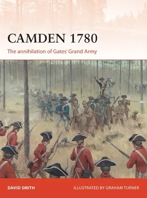 Camden 1780: La aniquilación del Gran Ejército de Gates - Camden 1780: The Annihilation of Gates' Grand Army