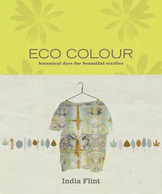 Eco Colour - Tintes botánicos para textiles bellos - Eco Colour - Botanical dyes for beautiful textiles