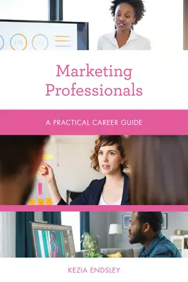 Profesionales del marketing: Guía práctica de la carrera profesional - Marketing Professionals: A Practical Career Guide