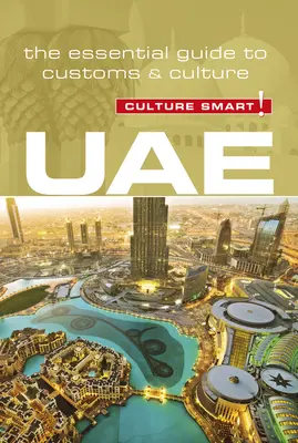 Uae - Culture Smart!, Volumen 93: La guía esencial de costumbres y cultura - Uae - Culture Smart!, Volume 93: The Essential Guide to Customs & Culture