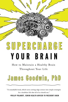 Sobrecarga tu cerebro: cómo mantener un cerebro sano toda la vida - Supercharge Your Brain: How to Maintain a Healthy Brain Throughout Your Life