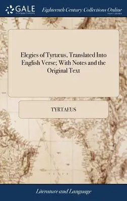 Elegías de Tirteo, traducidas al verso inglés; con notas y el texto original - Elegies of Tyrtus, Translated Into English Verse; With Notes and the Original Text