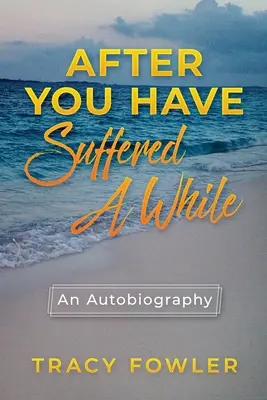 After You Have Suffered A While: Una autobiografía - After You Have Suffered A While: An Autobiography