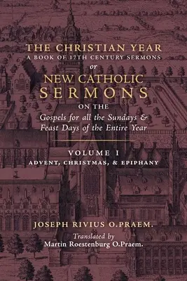 El Año Cristiano: Vol. 1 (Sermones sobre los Evangelios para Adviento, Navidad y Epifanía) - The Christian Year: Vol. 1 (Sermons on the Gospels for Advent, Christmas, and Epiphany)