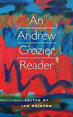 Una lectura de Andrew Crozier - An Andrew Crozier Reader