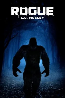 Rogue: Un thriller sobre Bigfoot - Rogue: A Bigfoot Thriller