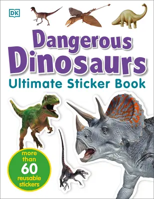 Libro definitivo de pegatinas: Dinosaurios Peligrosos: Más de 60 pegatinas reutilizables a todo color - Ultimate Sticker Book: Dangerous Dinosaurs: More Than 60 Reusable Full-Color Stickers