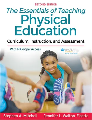 Lo esencial de la enseñanza de la educación física: Currículo, enseñanza y evaluación - The Essentials of Teaching Physical Education: Curriculum, Instruction, and Assessment