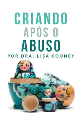 Criando Aps o Abuso (Portugués) - Criando Aps o Abuso (Portuguese)