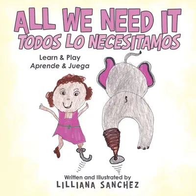 All We Need It Todos Lo Necesitamos: Aprende y Juega - All We Need It Todos Lo Necesitamos: Learn & Play Aprende & Juega