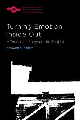 La emoción al revés: La vida afectiva más allá del sujeto - Turning Emotion Inside Out: Affective Life Beyond the Subject