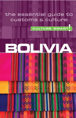 Bolivia - Culture Smart, Volumen 23: Guía esencial de costumbres y cultura - Bolivia - Culture Smart!, Volume 23: The Essential Guide to Customs & Culture