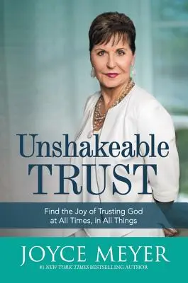 Confianza inquebrantable: Encuentra el gozo de confiar en Dios en todo momento, en todas las cosas - Unshakeable Trust: Find the Joy of Trusting God at All Times, in All Things