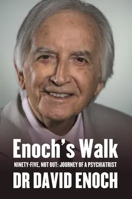 La marcha de Enoc Noventa y cinco, no fuera: Viaje de un psiquiatra - Enoch's Walk: Ninety-Five, Not Out: Journey of a Psychiatrist