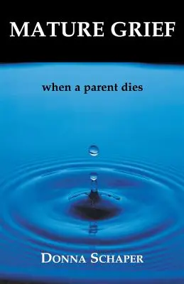 Duelo maduro: Cuando muere uno de los padres - Mature Grief: When a Parent Dies