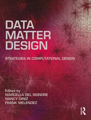 Datos, materia, diseño: Estrategias de diseño computacional - Data, Matter, Design: Strategies in Computational Design