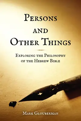 Personas y otras cosas: Explorando la filosofía de la Biblia hebrea - Persons and Other Things: Exploring the Philosophy of the Hebrew Bible