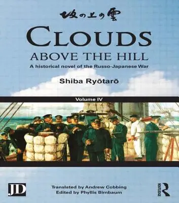 Nubes sobre la colina: Una novela histórica de la guerra ruso-japonesa, volumen 4 - Clouds Above the Hill: A Historical Novel of the Russo-Japanese War, Volume 4