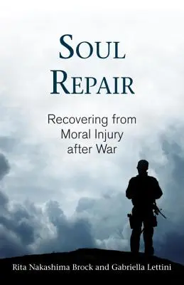 Reparación del alma: La recuperación de los daños morales tras la guerra - Soul Repair: Recovering from Moral Injury After War