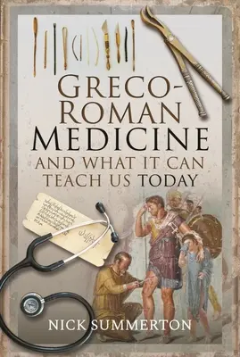 La medicina grecorromana y lo que puede enseñarnos hoy en día - Greco-Roman Medicine and What It Can Teach Us Today