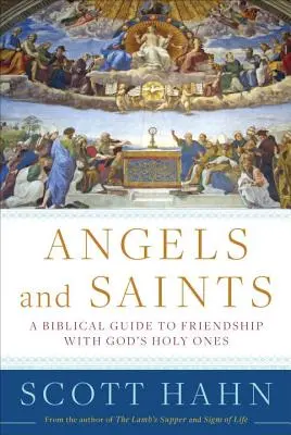 Ángeles y santos: Una guía bíblica para la amistad con los santos de Dios - Angels and Saints: A Biblical Guide to Friendship with God's Holy Ones