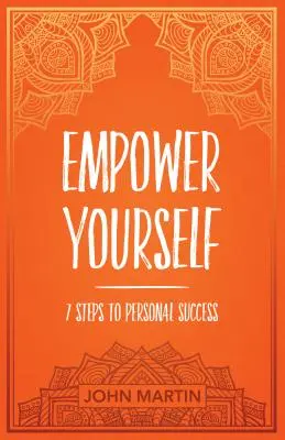 Empower Yourself: 7 pasos hacia el éxito personal - Empower Yourself: 7 Steps to Personal Success