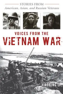 Voces de la guerra de Vietnam: relatos de veteranos estadounidenses, asiáticos y rusos - Voices from the Vietnam War: Stories from American, Asian, and Russian Veterans