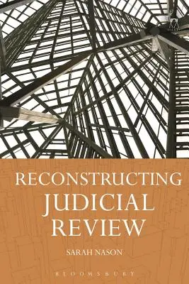 Reconstrucción de la revisión judicial - Reconstructing Judicial Review