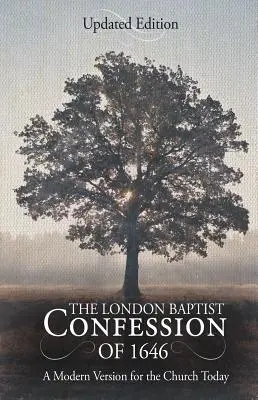 La Confesión Bautista de Londres de 1646: una versión moderna para la Iglesia de hoy - The London Baptist Confession of 1646: A Modern Version for the Church Today