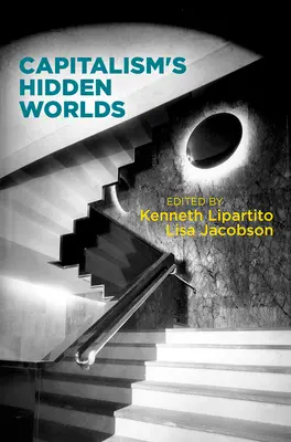 Los mundos ocultos del capitalismo - Capitalism's Hidden Worlds