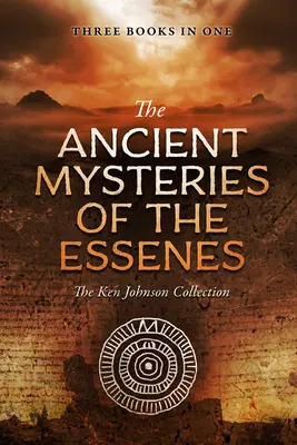 Los antiguos misterios de los esenios: La colección de Ken Johnson - Ancient Mysteries of the Essenes: The Ken Johnson Collection