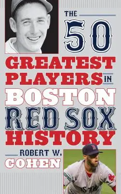 Los 50 mejores jugadores de la historia de los Boston Red Sox - The 50 Greatest Players in Boston Red Sox History