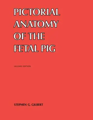 Anatomía pictórica del feto de cerdo - Pictorial Anatomy of the Fetal Pig