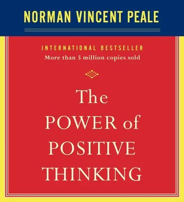 El Poder del Pensamiento Positivo: Diez rasgos para obtener los máximos resultados - The Power of Positive Thinking: Ten Traits for Maximum Results