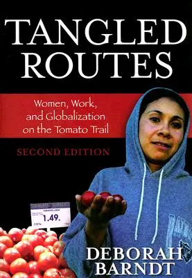 Rutas enredadas: Mujeres, trabajo y globalización en la ruta del tomate, segunda edición - Tangled Routes: Women, Work, and Globalization on the Tomato Trail, Second Edition