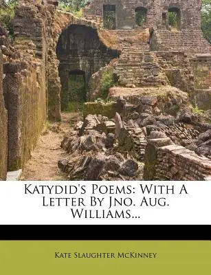 Poemas de Katydid: Con una carta de Jno. Aug. Williams... - Katydid's Poems: With a Letter by Jno. Aug. Williams...