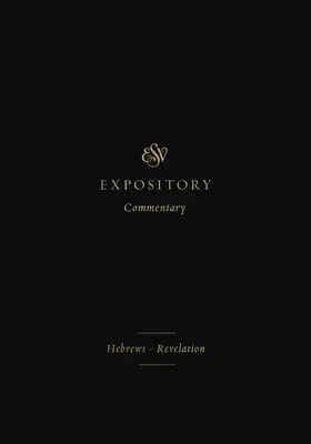 ESV Expository Commentary (Volumen 12): Hebreos-Revelación - ESV Expository Commentary (Volume 12): Hebrews-Revelation