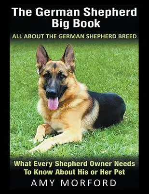 El gran libro del pastor alemán: Todo sobre la raza pastor alemán (Letra grande): Lo que todo propietario de un pastor necesita saber sobre su mascota - The German Shepherd Big Book: All About the German Shepherd Breed (Large Print): What Every Shepherd Owner Needs to Know About His or Her Pet