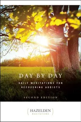 Día a día: Meditaciones diarias para adictos en recuperación, segunda edición - Day by Day: Daily Meditations for Recovering Addicts, Second Edition