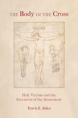 El cuerpo de la cruz: Las santas víctimas y la invención de la expiación - The Body of the Cross: Holy Victims and the Invention of the Atonement
