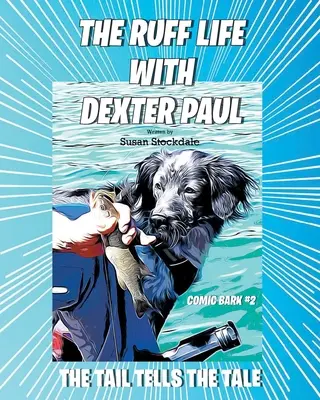 The Ruff Life with Dexter Paul: La cola cuenta el cuento - The Ruff Life with Dexter Paul: The Tail Tells The Tale