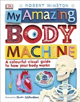 Mi asombrosa máquina del cuerpo - Una guía visual a todo color sobre el funcionamiento de tu cuerpo - My Amazing Body Machine - A Colourful Visual Guide to How your Body Works