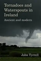 Tornados y trombas de agua en Irlanda: Ancient and Modern - Tornadoes and Waterspouts in Ireland: Ancient and Modern