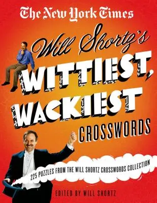 Los crucigramas más ingeniosos y disparatados de Will Shortz del New York Times: 225 crucigramas de la colección de Will Shortz - The New York Times Will Shortz's Wittiest, Wackiest Crosswords: 225 Puzzles from the Will Shortz Crossword Collection