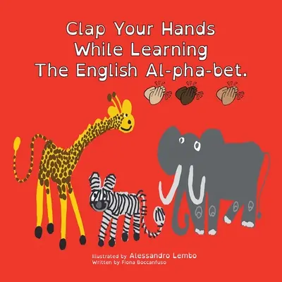 Aplaude mientras aprendes el Al-Pha-Bet inglés. - Clap Your Hands While Learning the English Al-Pha-Bet.